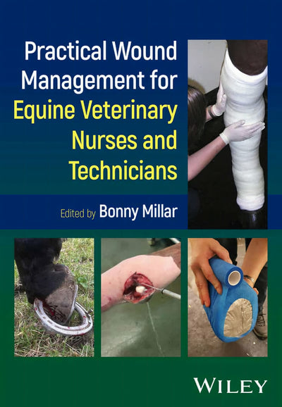 Practical Wound Management For Equine Veterinary Nurses And Tech