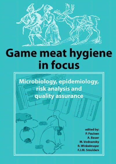 Game Meat Hygiene In Focus Microbiology Epidemiology Risk Analysis And Quality Assurance