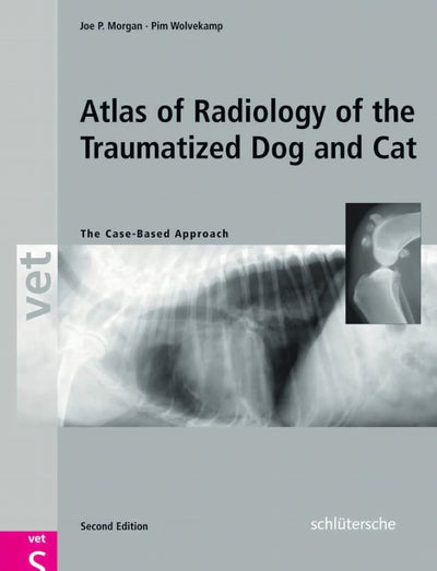 Atlas Of Radiology Of The Traumatized Dog And Cat The Case Based Approach 2nd Edition