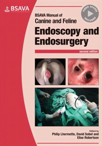 Bsava Manual Of Canine And Feline Endoscopy And Endosurgery 2nd Edition