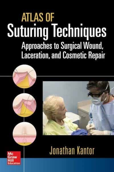 Atlas Of Suturing Techniques Approaches To Surgical Wound Laceration And Cosmetic Repairs