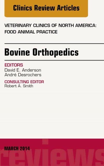 Bovine Orthopedics, An Issue of Veterinary Clinics of North America, Food Animal Practice