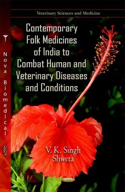 Contemporary Folk Medicines Of India To Combat Human And Veterinary Diseases And Conditions