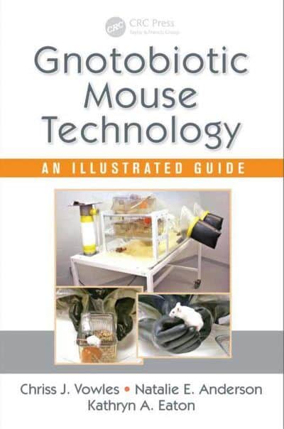 Gnotobiotic Mouse Technology, An Illustrated Guide