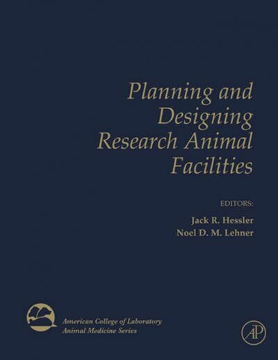 Planning And Designing Research Animal Facilities