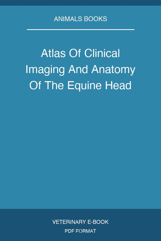 Atlas Of Clinical Imaging And Anatomy Of The Equine Head