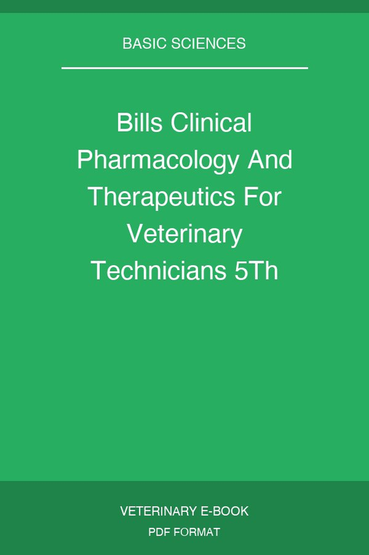 Bills Clinical Pharmacology And Therapeutics For Veterinary Technicians 5Th Edition