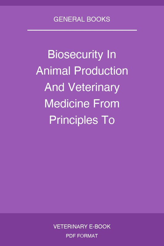 Biosecurity In Animal Production And Veterinary Medicine From Principles To Practice