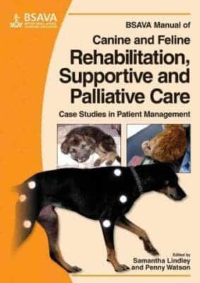 Bsava Manual Of Canine And Feline Rehabilitation Supportive And Palliative Care Case Studies In Patient Management