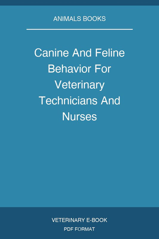 Canine And Feline Behavior For Veterinary Technicians And Nurses