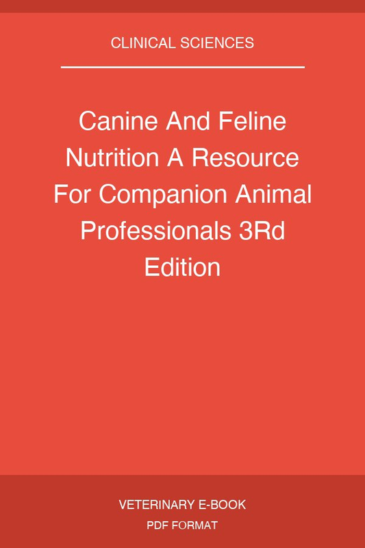 Canine And Feline Nutrition A Resource For Companion Animal Professionals 3rd Edition