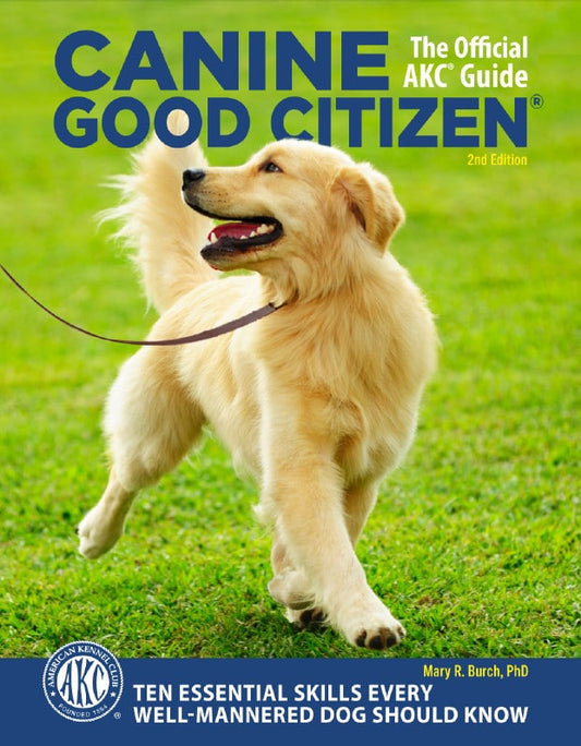 Canine Good Citizen 10 Essential Skills Every Well Mannered Dog Should Know 2nd Edition