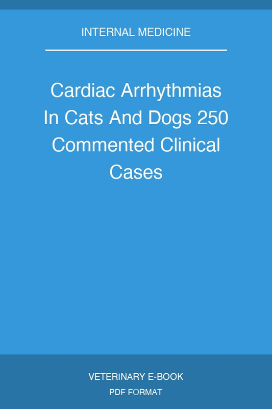Cardiac Arrhythmias In Cats And Dogs 250 Commented Clinical Cases
