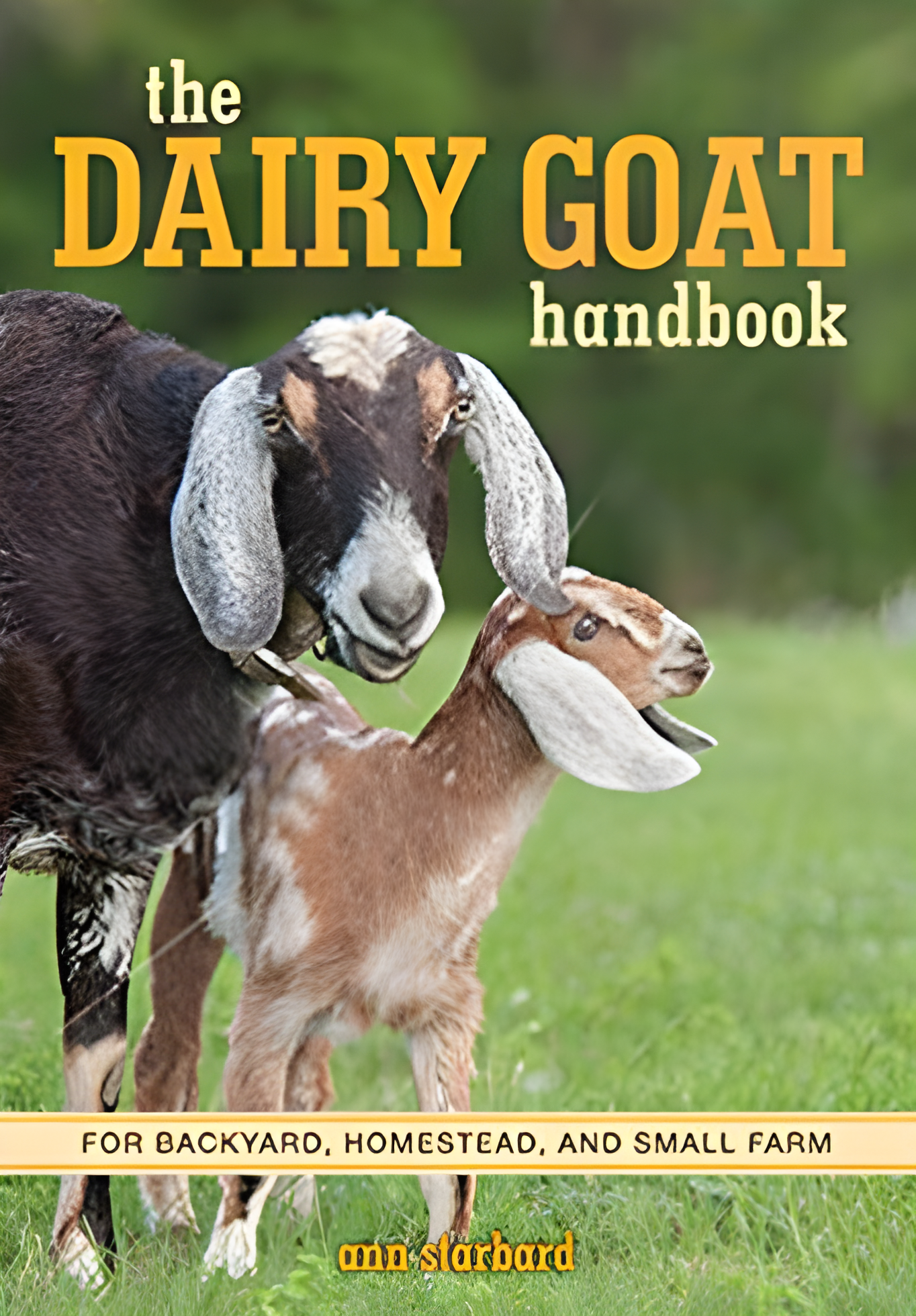 The dairy goat handbook for backyard, homestead, and small farm