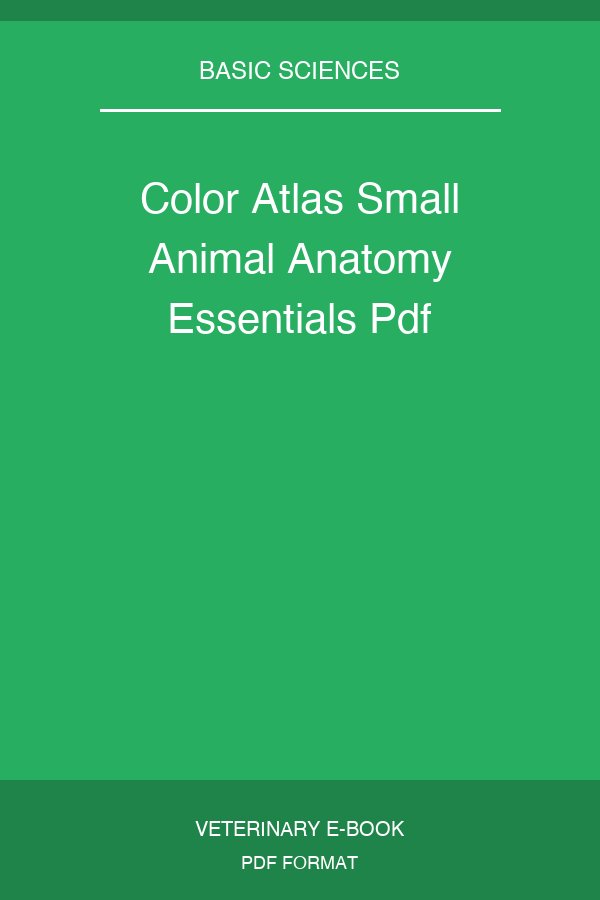 Color Atlas Small Animal Anatomy Essentials Pdf