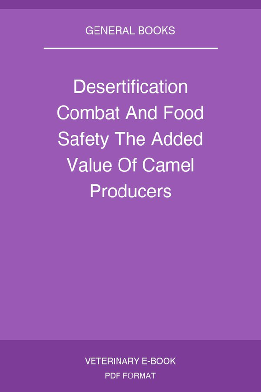 Desertification Combat And Food Safety The Added Value Of Camel Producers