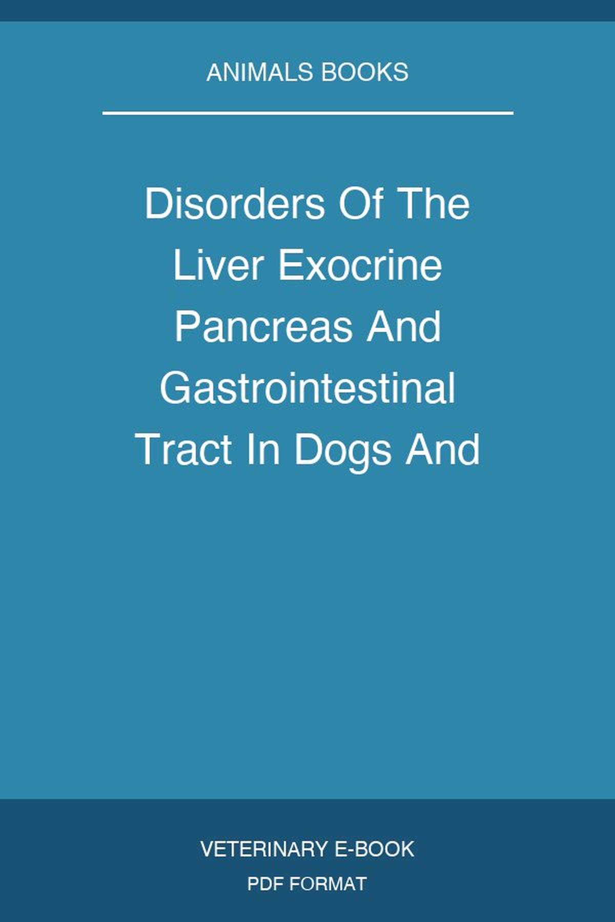 Disorders Of The Liver Exocrine Pancreas And Gastrointestinal Tract In Dogs And Cats