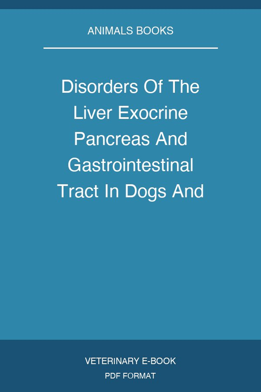 Disorders Of The Liver Exocrine Pancreas And Gastrointestinal Tract In Dogs And Cats
