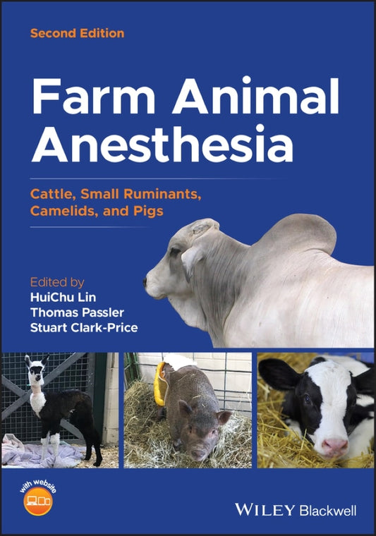 Farm Animal Anesthesia Cattle Small Ruminants Camelids And Pigs 2Nd Edition