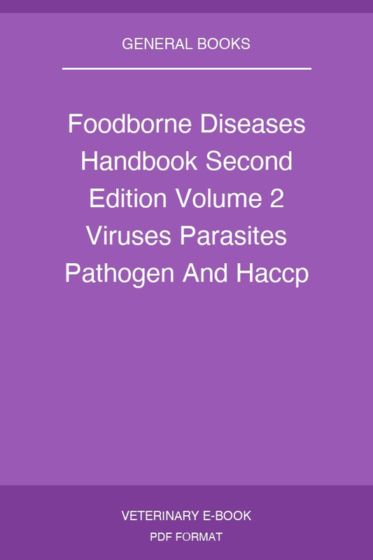 Foodborne Diseases Handbook Second Edition Volume 2 Viruses Parasites Pathogen And Haccp