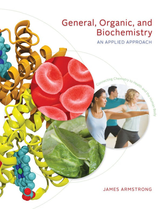 General, Organic, and Biochemistry An Applied Approach