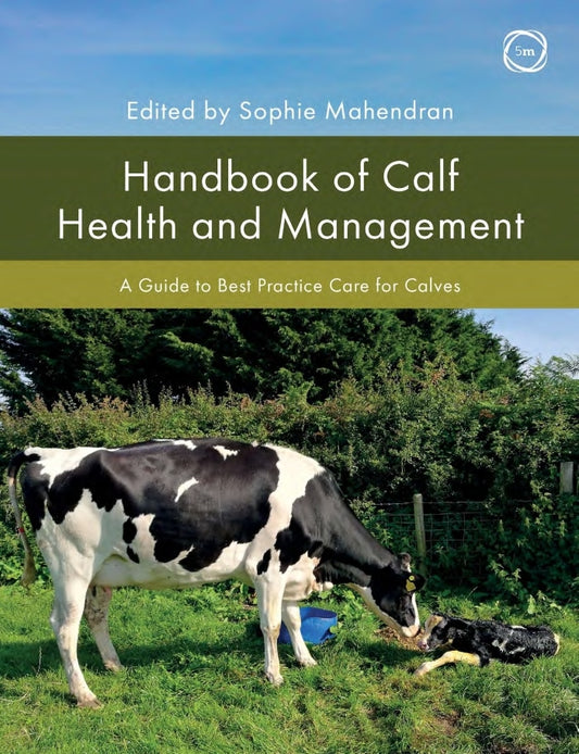 Handbook of Calf Health and Management, A Guide to Best Practice Care for Calves