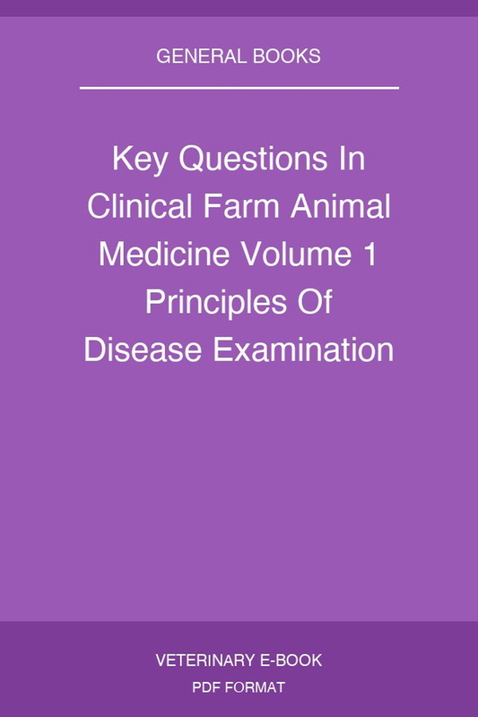 Key Questions In Clinical Farm Animal Medicine Volume 1 Principles Of Disease Examination Diagnosis And Management