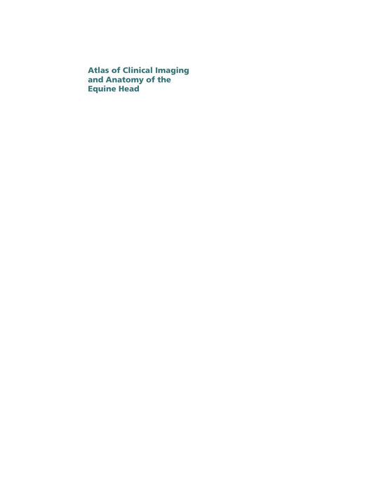 Atlas Of Clinical Imaging And Anatomy Of The Equine Head