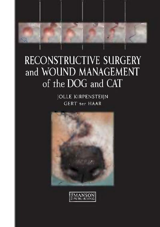 Reconstructive Surgery and Wound Management of the Dog and Cat