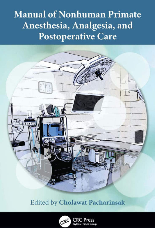Manual Of Nonhuman Primate Anesthesia Analgesia And Postoperative Care