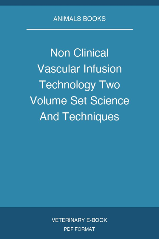 Non Clinical Vascular Infusion Technology Two Volume Set Science And Techniques