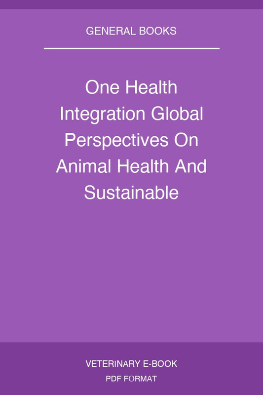 One Health Integration Global Perspectives On Animal Health And Sustainable Agriculture