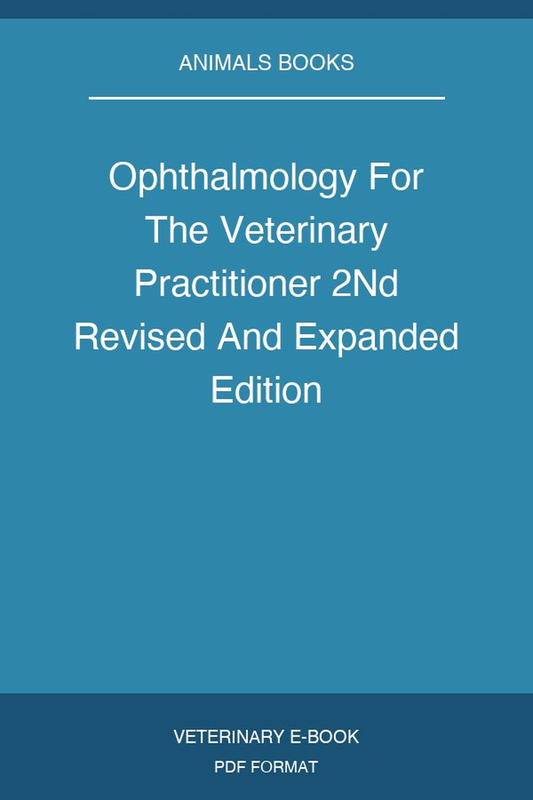 Ophthalmology For The Veterinary Practitioner 2Nd Revised And Expanded Edition