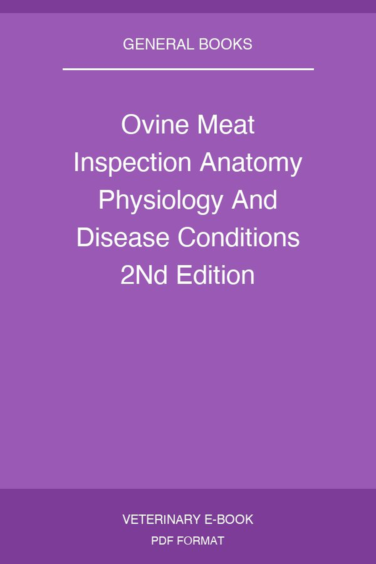 Ovine Meat Inspection Anatomy Physiology And Disease Conditions 2nd Edition