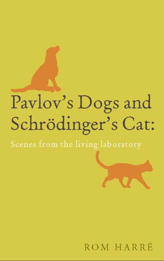 Pavlovs Dogs And Schrodingers Cat Scenes From The Living Laboratory