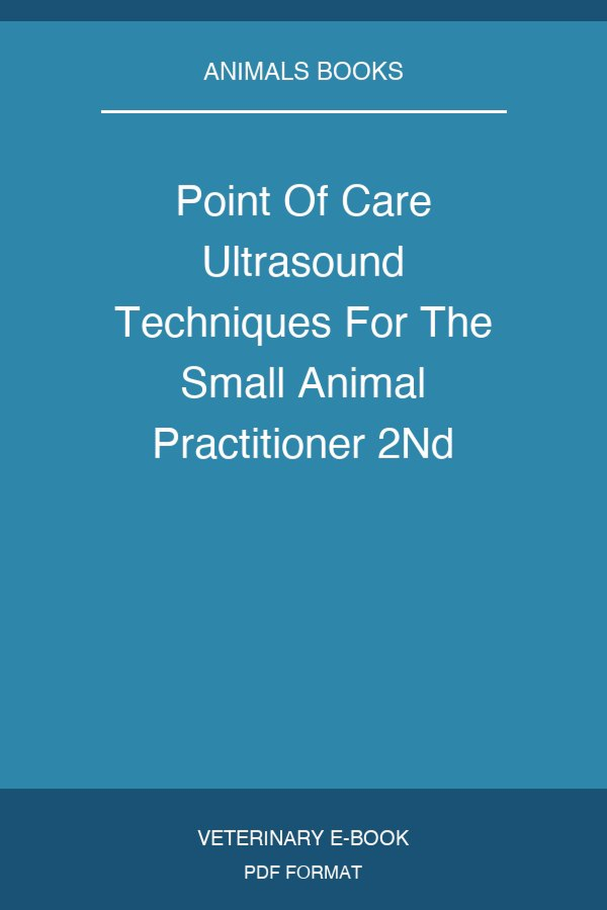Point Of Care Ultrasound Techniques For The Small Animal Practitioner 2nd Edition
