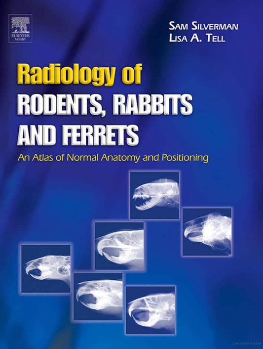 Radiology of Rodents, Rabbits, and Ferrets — An Atlas of Normal Anatomy and Positioning