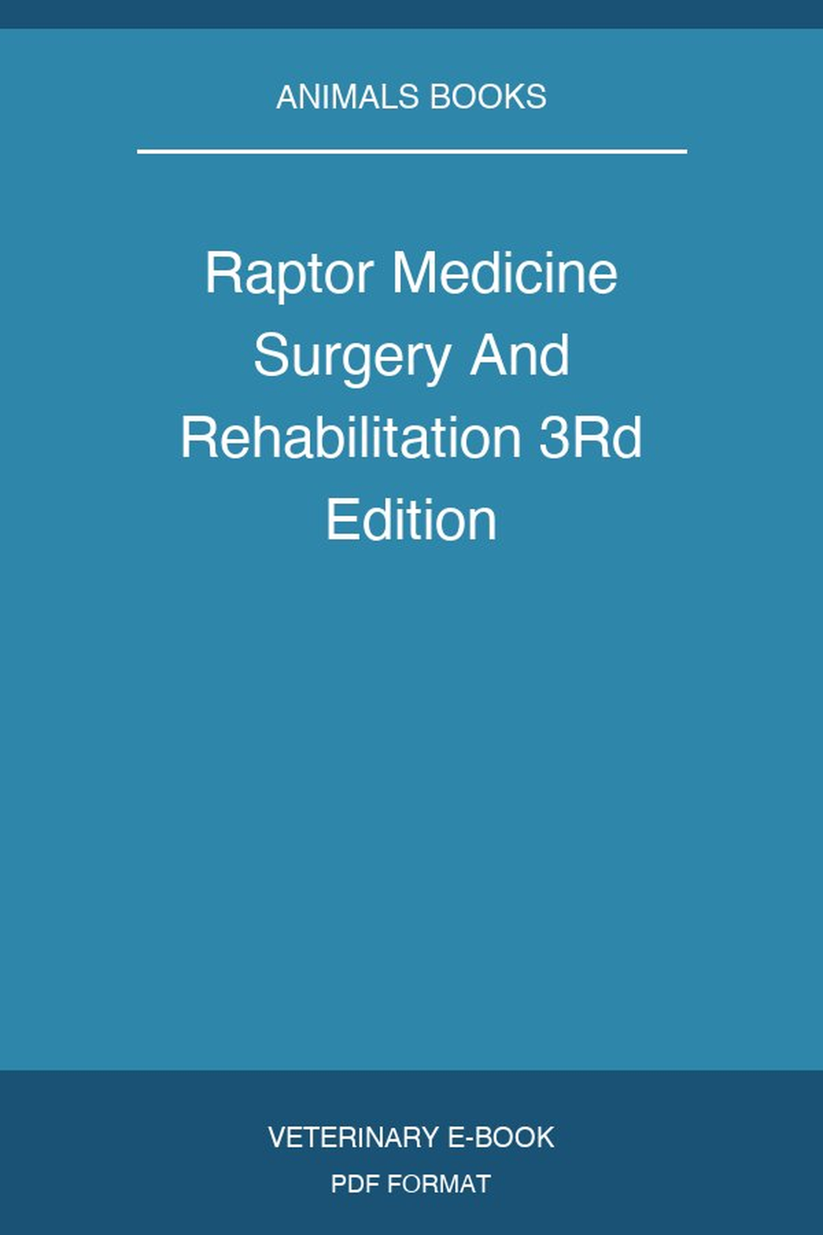 Raptor Medicine Surgery And Rehabilitation 3Rd Edition
