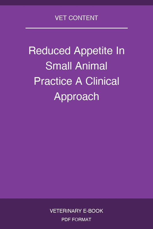 Reduced Appetite In Small Animal Practice A Clinical Approach