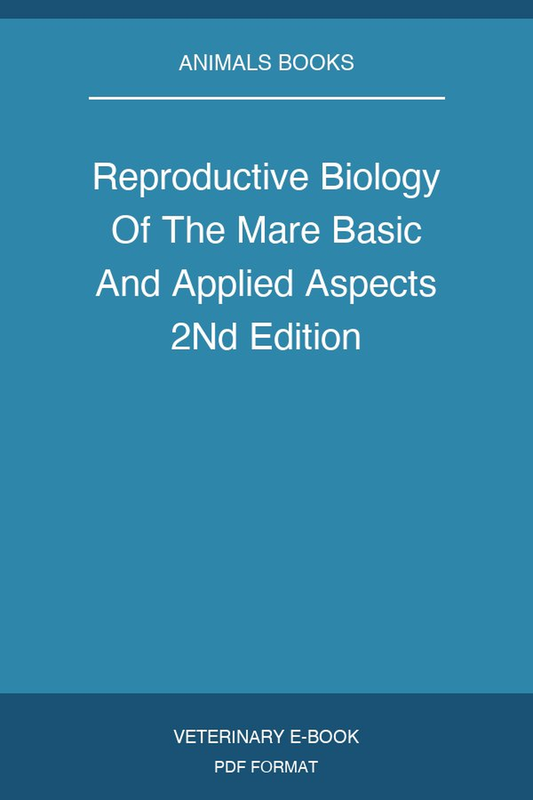 Reproductive Biology Of The Mare Basic And Applied Aspects 2nd Edition