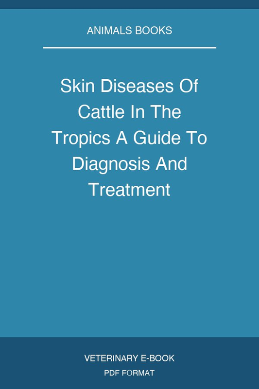 Skin Diseases Of Cattle In The Tropics A Guide To Diagnosis And Treatment