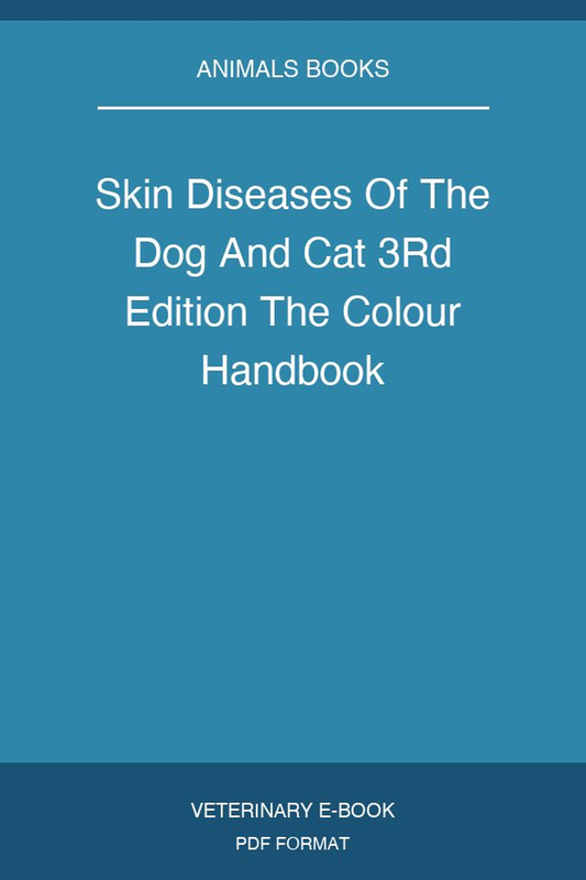 Skin Diseases Of The Dog And Cat 3Rd Edition The Colour Handbook