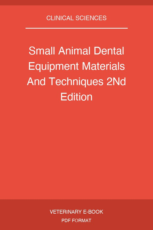 Small Animal Dental Equipment Materials And Techniques 2Nd Edition