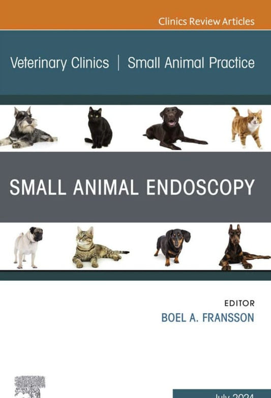 Small Animal Endoscopy An Issue Of Veterinary Clinics Of North America