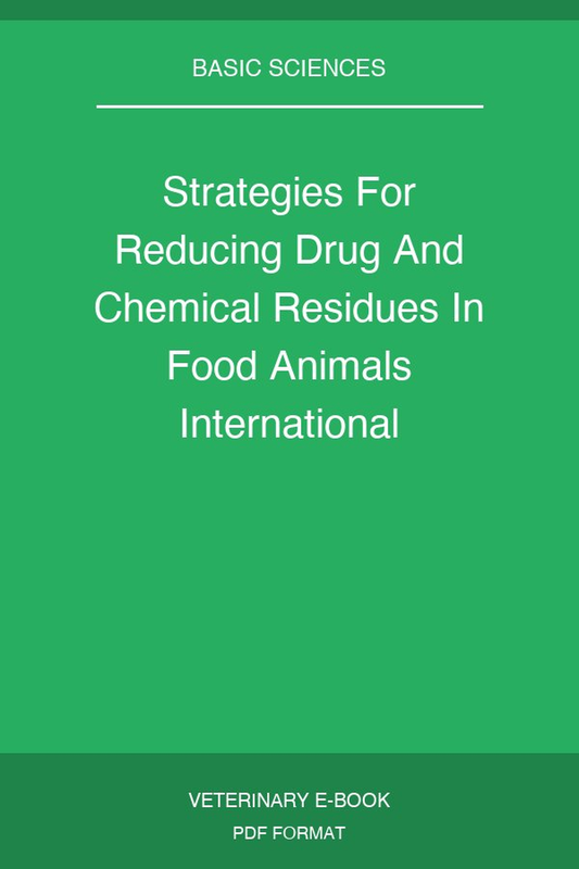 Strategies For Reducing Drug And Chemical Residues In Food Animals International Approaches To Residue Avoidance Management And Testing