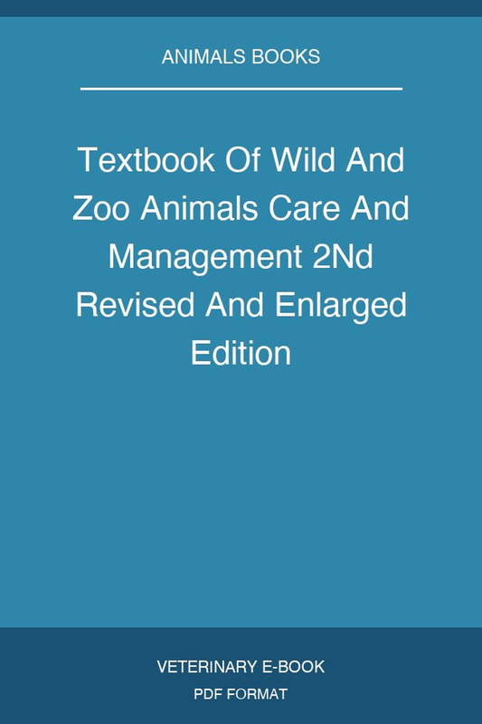 Textbook Of Wild And Zoo Animals Care And Management 2Nd Revised And Enlarged Edition
