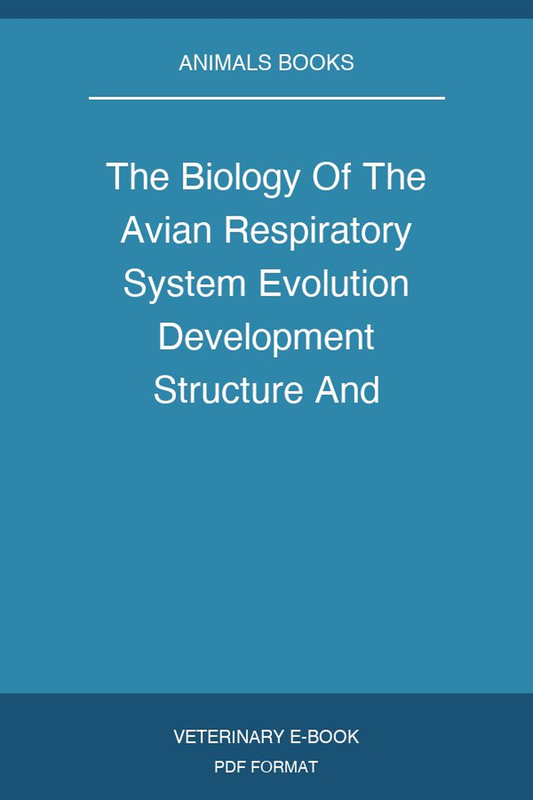 The Biology Of The Avian Respiratory System Evolution Development Structure And Function