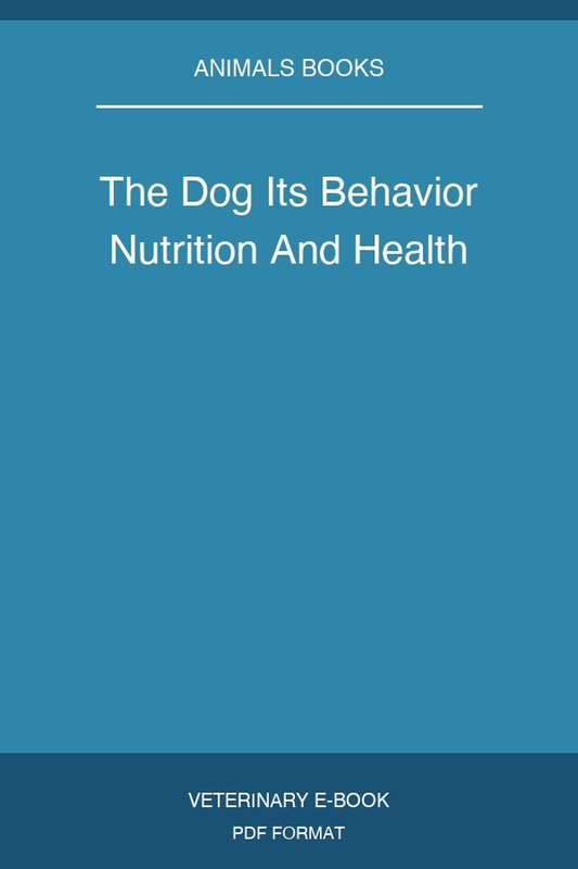 The Dog Its Behavior Nutrition And Health