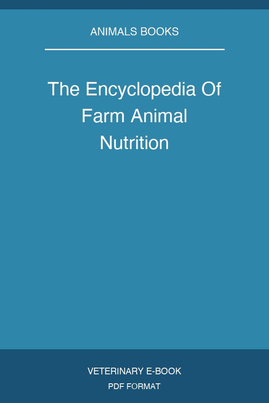 The Encyclopedia Of Farm Animal Nutrition