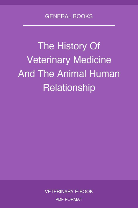 The History Of Veterinary Medicine And The Animal Human Relationship